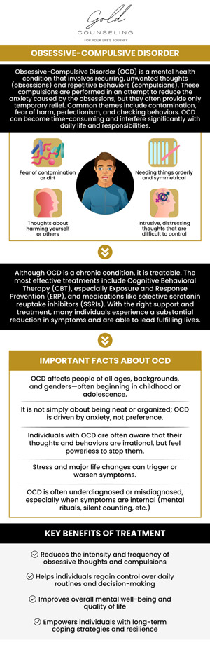 People with obsessive-compulsive disorder (OCD) experience undesirable thoughts, ideas, or sensations (obsessions). Common obsessions among those with OCD include a fear of germs or being contaminated, an excessive concern for things being symmetric, in order, or exact, as well as excessive doubt. Obsessive-compulsive disorder treatment is available at Gold Counseling. For more information, contact us or book an appointment online. We have convenient locations to serve you in Riverdale, Kaysville, Draper, and St. George, UT. People with obsessive-compulsive disorder (OCD) experience undesirable thoughts, ideas, or sensations (obsessions). Common obsessions among those with OCD include a fear of germs or being contaminated, an excessive concern for things being symmetric, in order, or exact, as well as excessive doubt. Obsessive-compulsive disorder treatment is available at Gold Counseling. For more information, contact us or book an appointment online. We have convenient locations to serve you in Riverdale, Kaysville, Draper, and St. George, UT.
